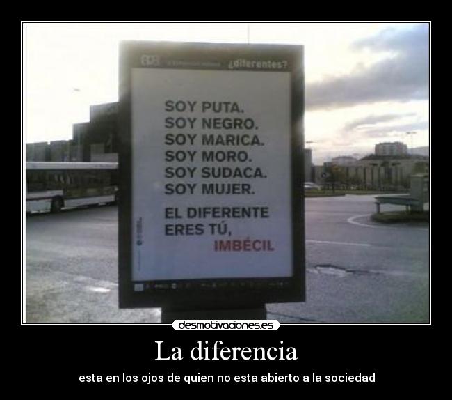 La diferencia - esta en los ojos de quien no esta abierto a la sociedad