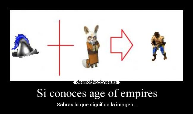 Si conoces age of empires - Sabras lo que significa la imagen...