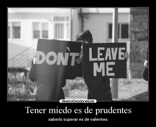 Tener miedo es de prudentes -