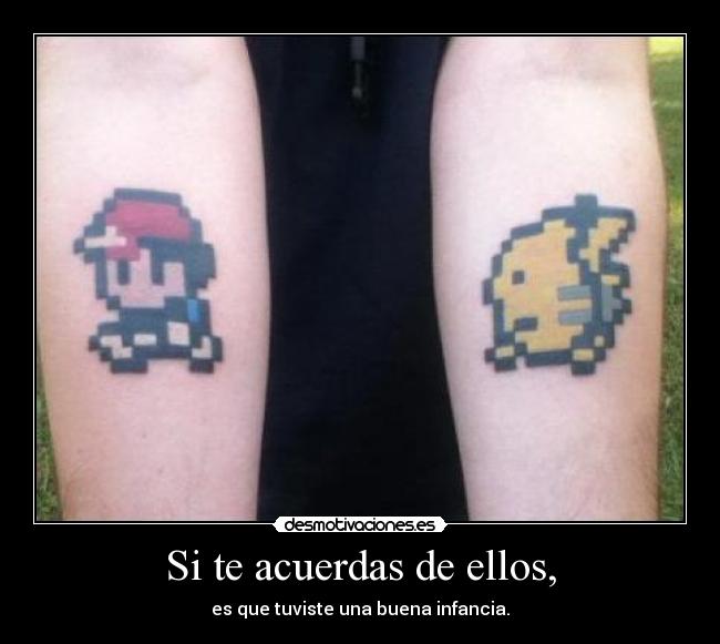 Si te acuerdas de ellos, - es que tuviste una buena infancia.