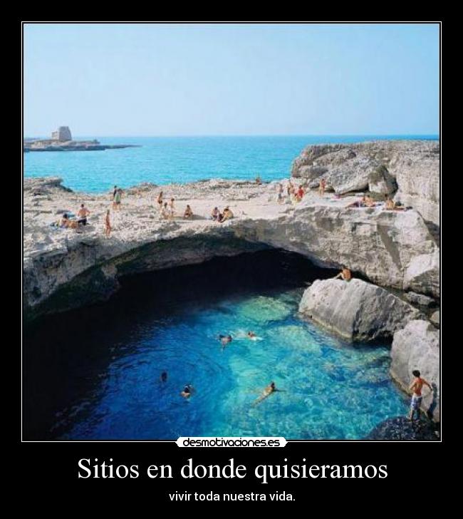 Sitios en donde quisieramos - vivir toda nuestra vida.