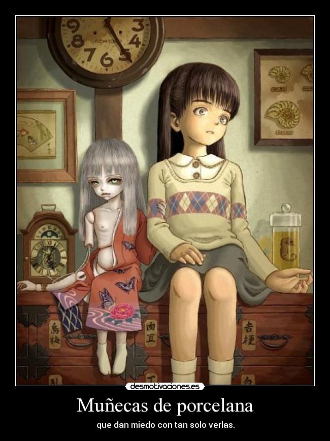Muñecas de porcelana - que dan miedo con tan solo verlas.