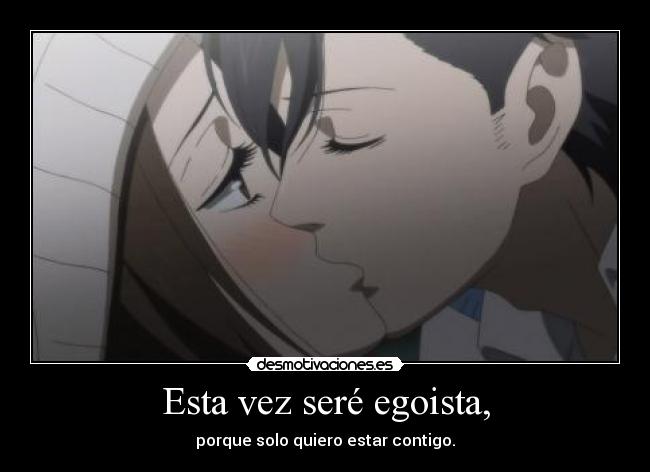 Esta vez seré egoista, -