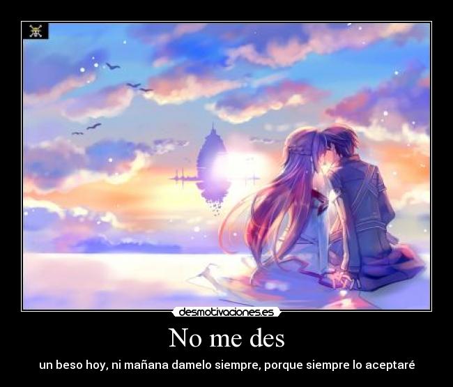 No me des -