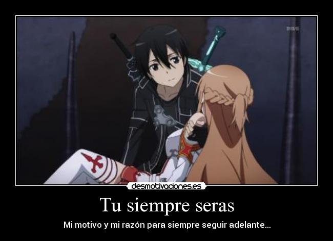 Tu siempre seras - Mi motivo y mi razón para siempre seguir adelante...