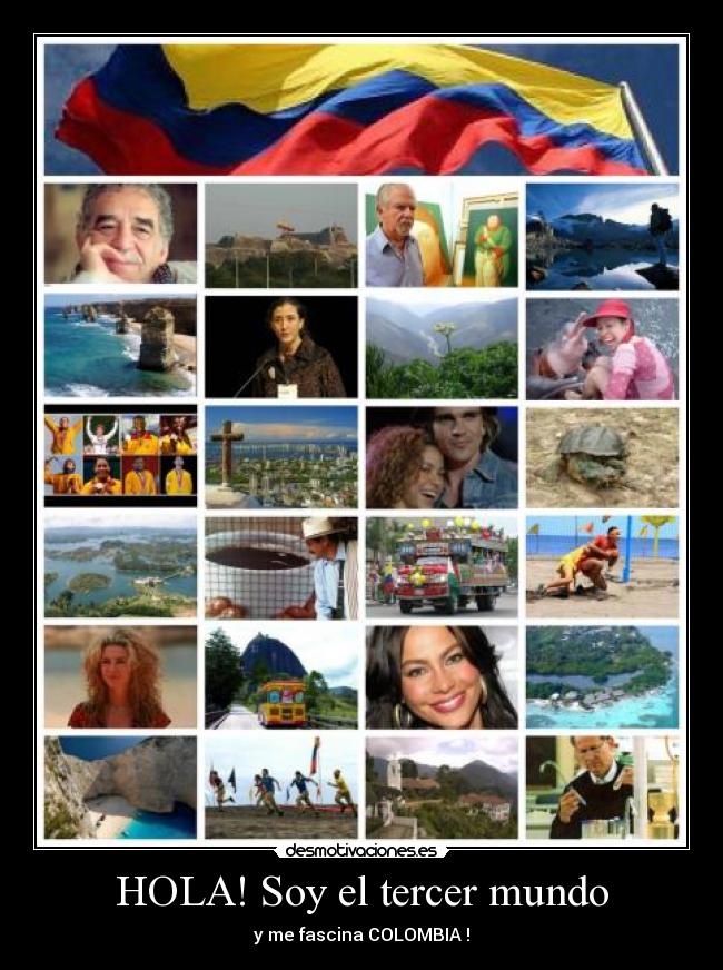 HOLA! Soy el tercer mundo - y me fascina COLOMBIA !