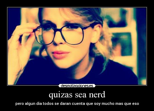 quizas sea nerd -