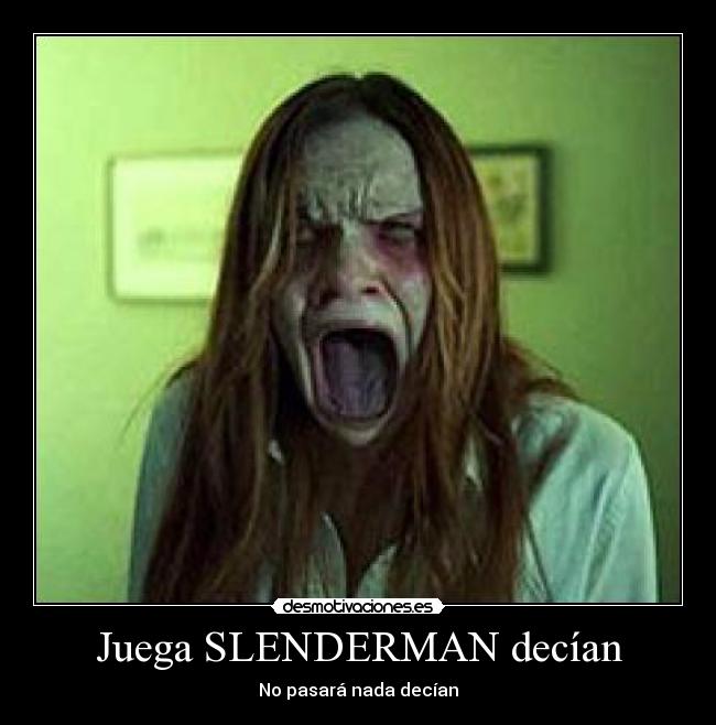 Juega SLENDERMAN decían -