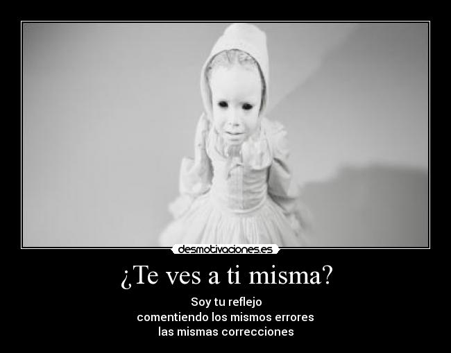 ¿Te ves a ti misma? - 