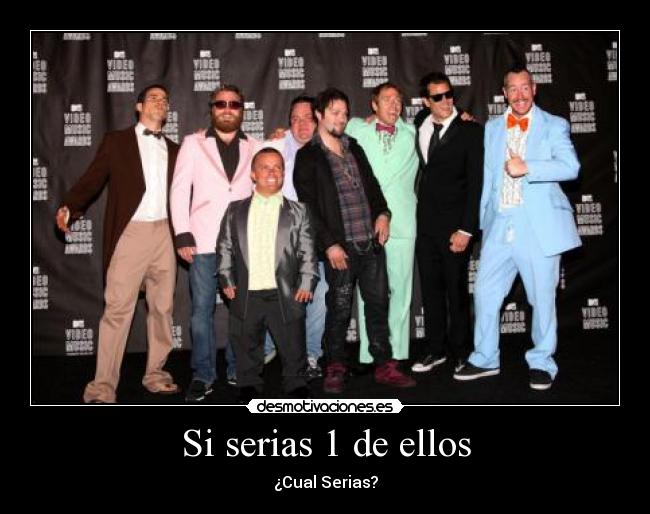 Si serias 1 de ellos - ¿Cual Serias?