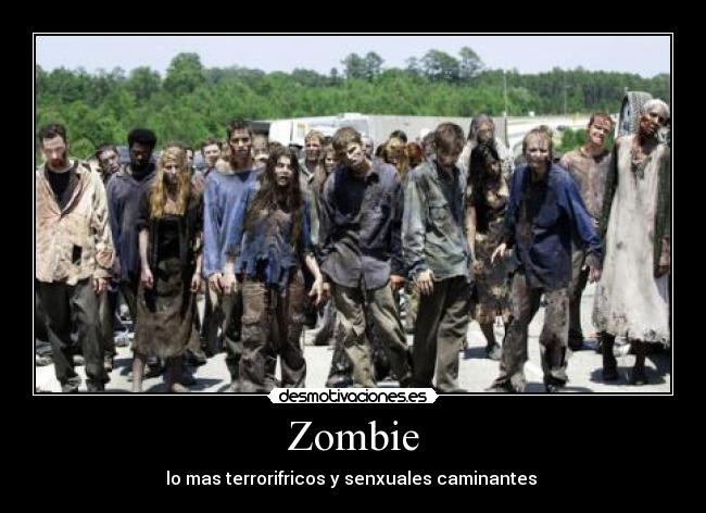 Zombie - lo mas terrorifricos y senxuales caminantes
