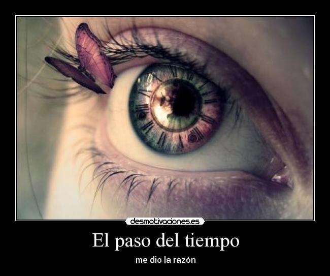 El paso del tiempo - me dio la razón