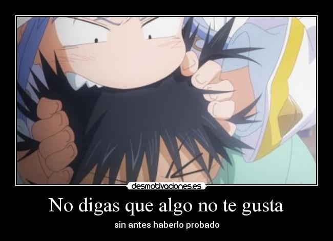 No digas que algo no te gusta -