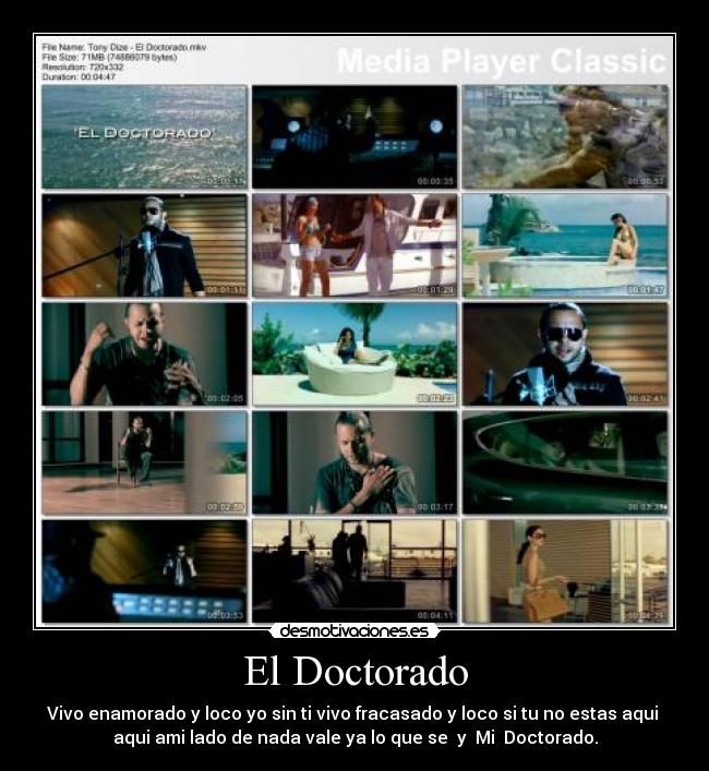 El Doctorado - Vivo enamorado y loco yo sin ti vivo fracasado y loco si tu no estas aqui 
aqui ami lado de nada vale ya lo que se  y  Mi  Doctorado.