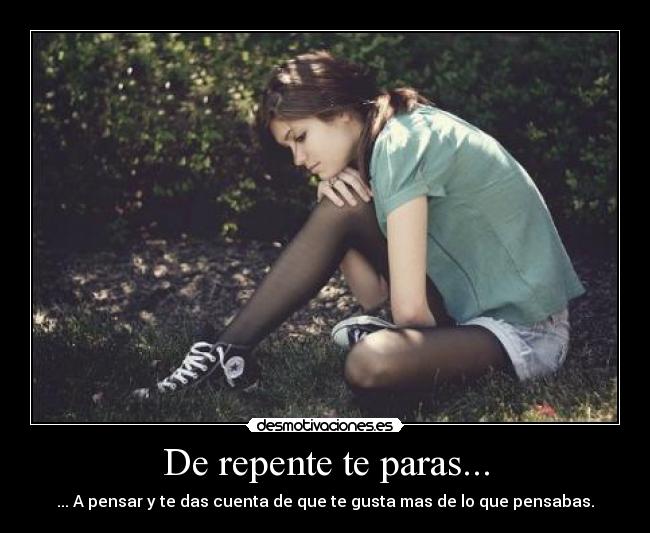 De repente te paras... - 