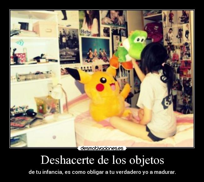 carteles todo tiempo los objetos ninez pronto desapareceran solos hay prisa desmotivaciones