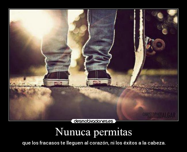 carteles nunca permitas que los fracasos lleguen corazon los exitos cabeza ant cirl desmotivaciones