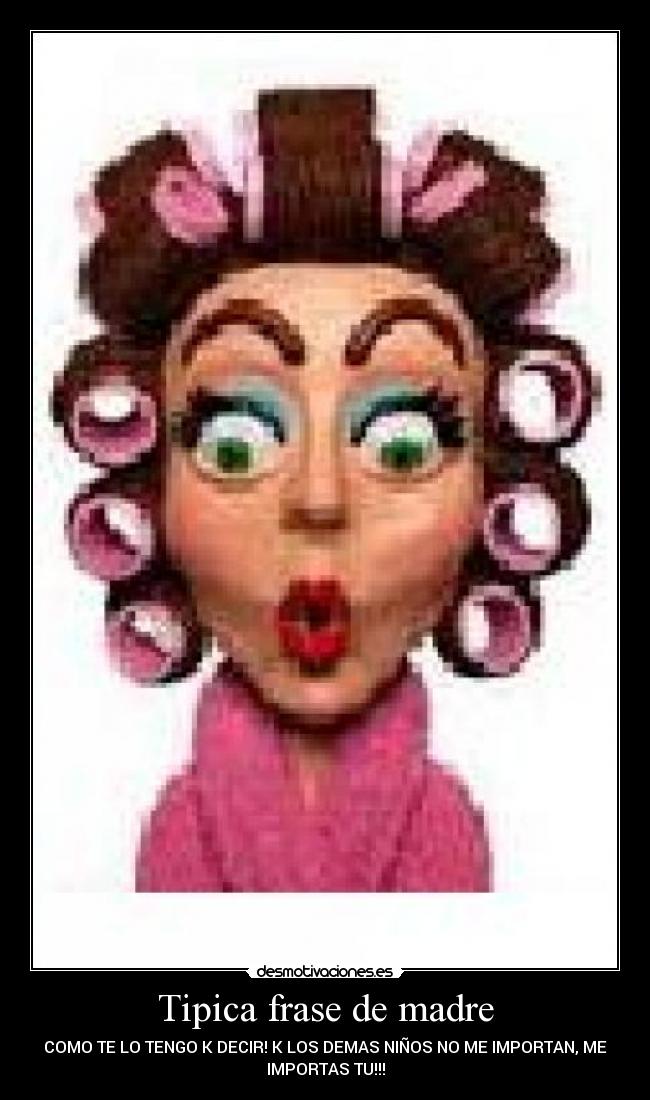 Tipica frase de madre -