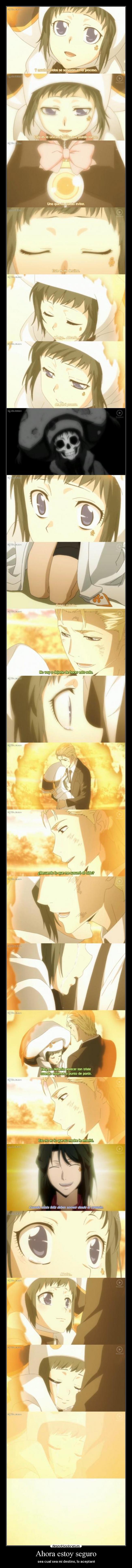 Ahora estoy seguro - sea cual sea mi destino, lo aceptaré