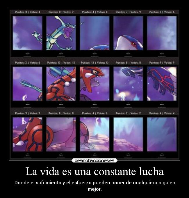 La vida es una constante lucha - Donde el sufrimiento y el esfuerzo pueden hacer de cualquiera alguien mejor.