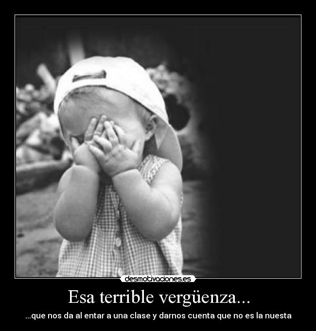 Esa terrible vergüenza... -