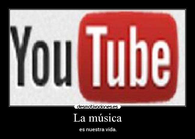 La música - es nuestra vida.