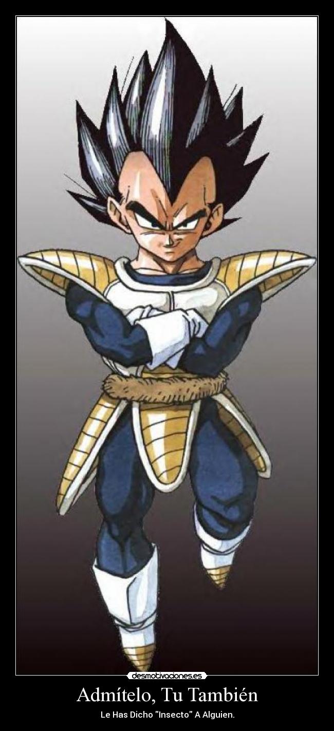 Admítelo, Tu También - Le Has Dicho Insecto A Alguien.