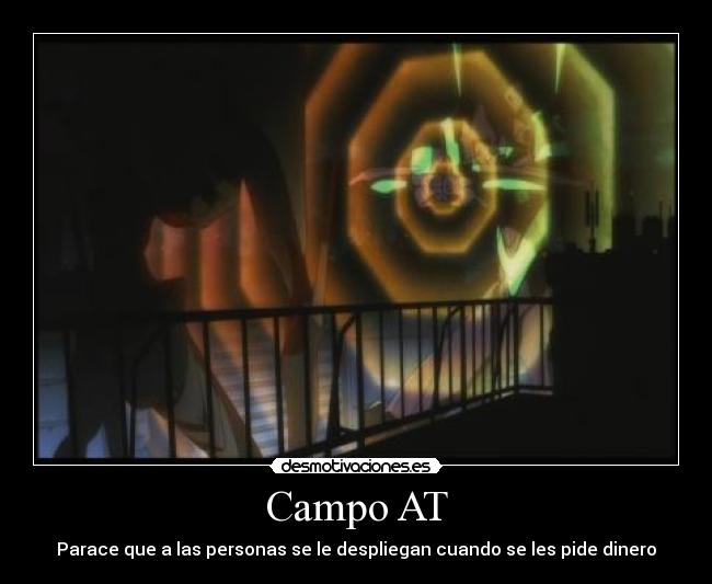 Campo AT - Parace que a las personas se le despliegan cuando se les pide dinero