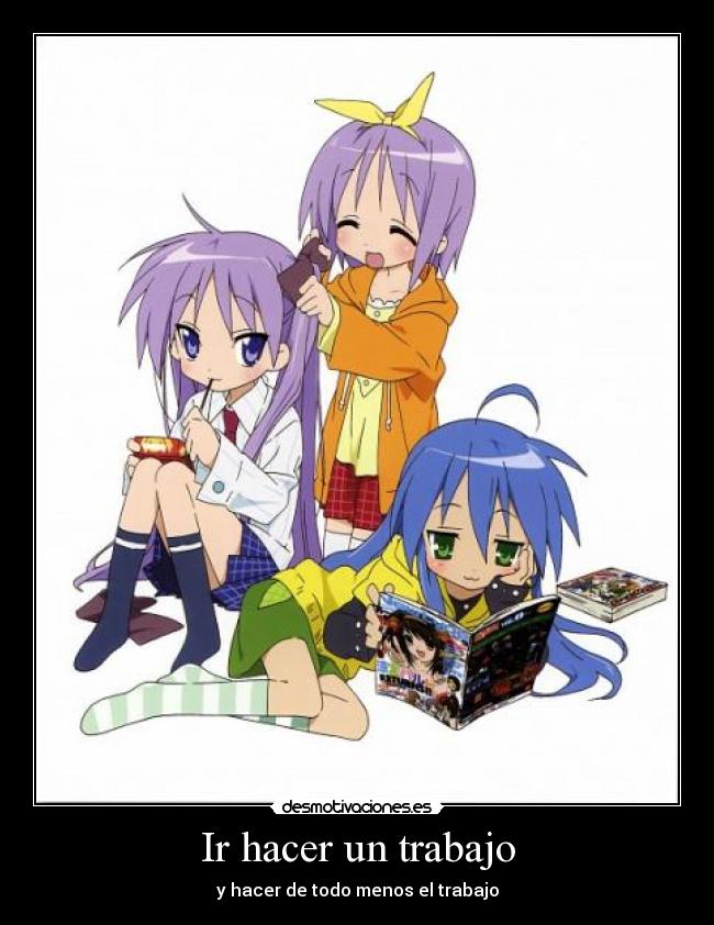 Ir hacer un trabajo - y hacer de todo menos el trabajo
