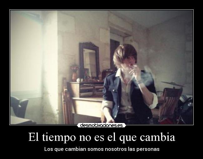 El tiempo no es el que cambia - Los que cambian somos nosotros las personas