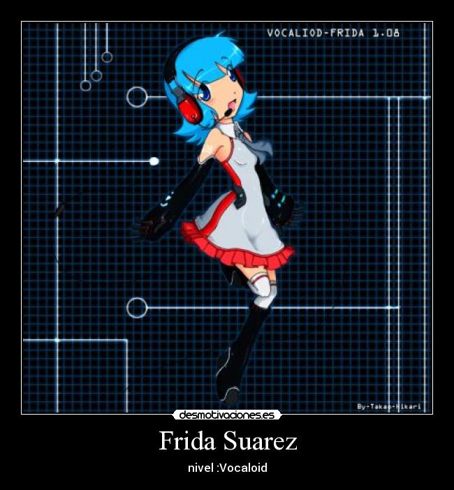 Frida Suarez - nivel :Vocaloid