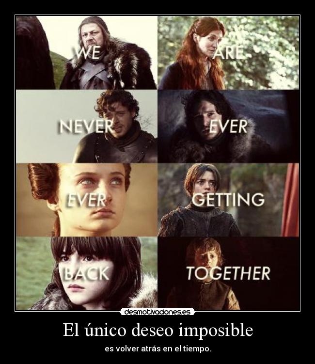 carteles imposible eddard catelyn robb jon sansa arya bran rickon stark cancion hielo fuego foreverclarinetista desmotivaciones