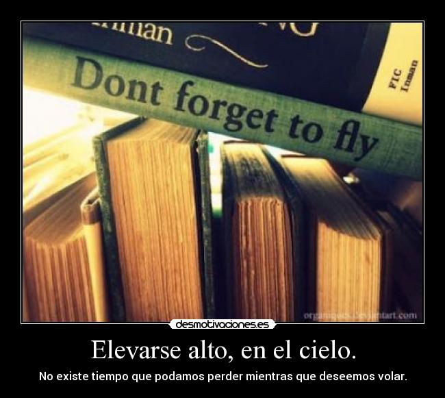 Elevarse alto, en el cielo. -
