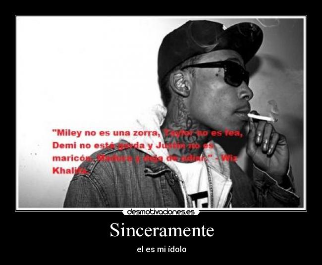 Sinceramente - el es mi ídolo