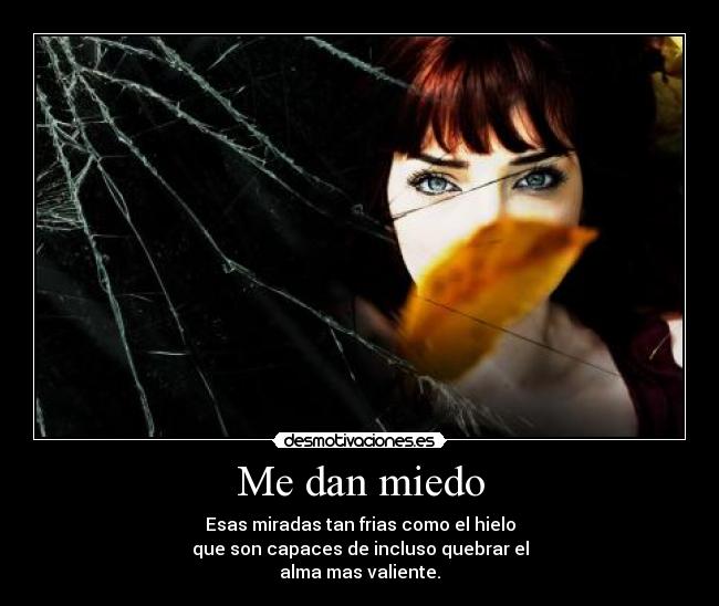 Me dan miedo - 