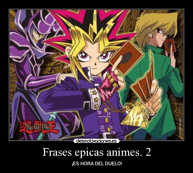 Frases epicas animes. 2 - ¡ES HORA DEL DUELO!