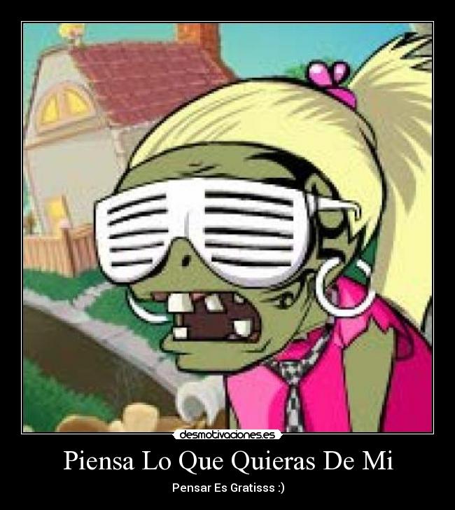 Piensa Lo Que Quieras De Mi - 