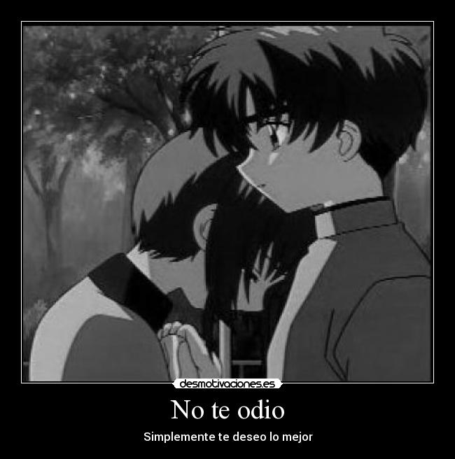 No te odio - Simplemente te deseo lo mejor