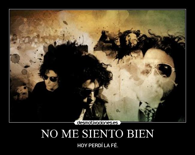 NO ME SIENTO BIEN Desmotivaciones NO ME SIENTO BIEN Desmotivaciones