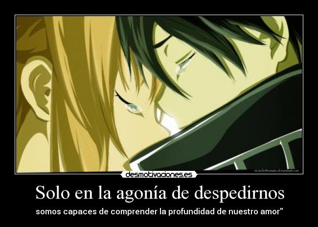 Solo en la agonía de despedirnos - somos capaces de comprender la profundidad de nuestro amor