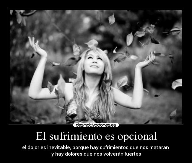 El sufrimiento es opcional -