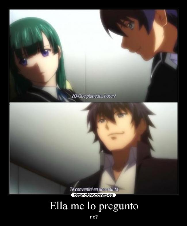 Ella me lo pregunto - no?