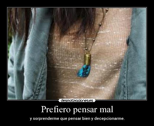 Prefiero pensar mal -