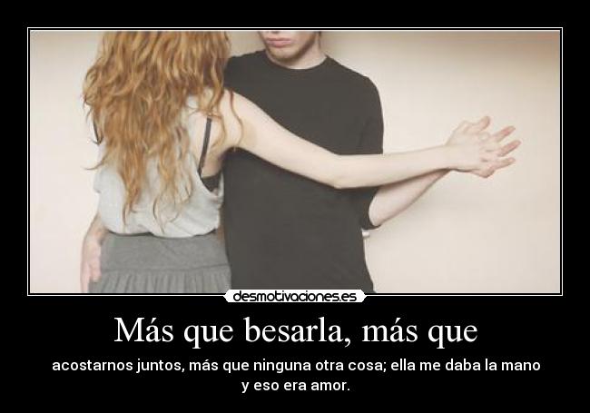 Más que besarla, más que - 