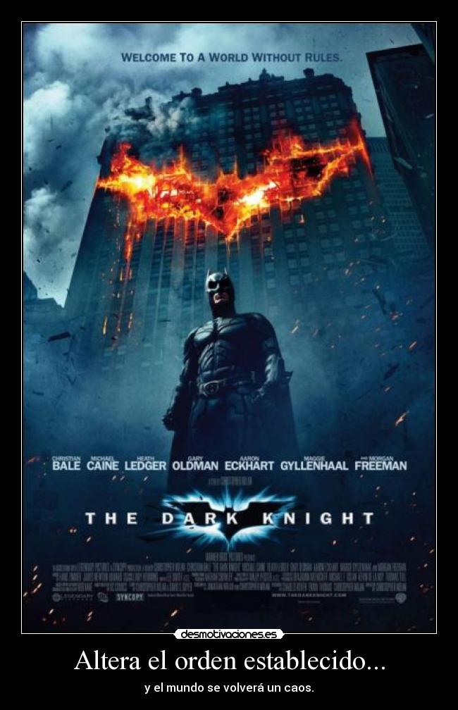 Altera el orden establecido... - y el mundo se volverá un caos.