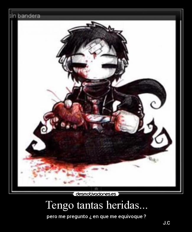 Tengo tantas heridas... -