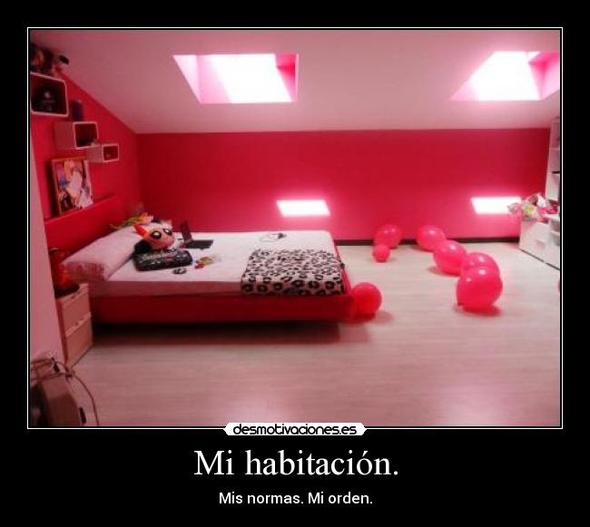 Mi habitación. -