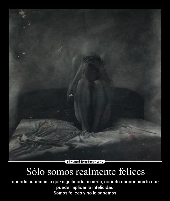 Sólo somos realmente felices - 