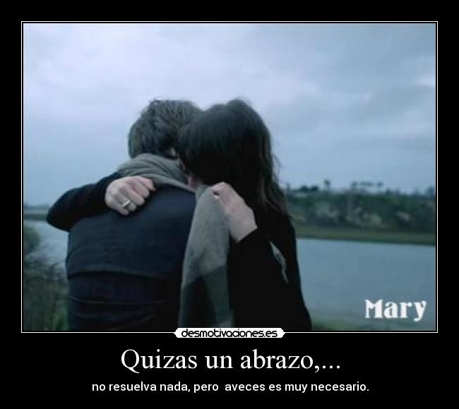 Quizas un abrazo,... -