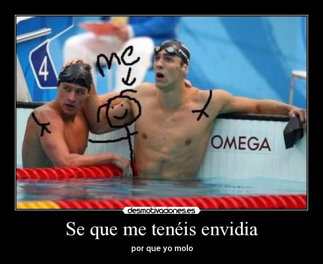 Se que me tenéis envidia - por que yo molo